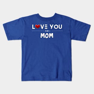 i love you mom Kids T-Shirt